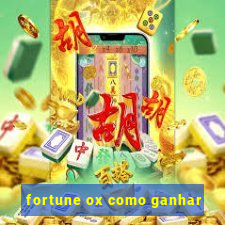 fortune ox como ganhar